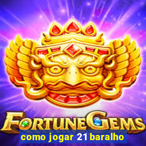 como jogar 21 baralho